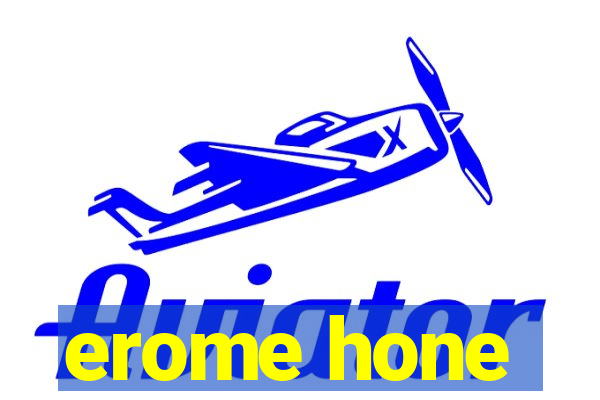 erome hone